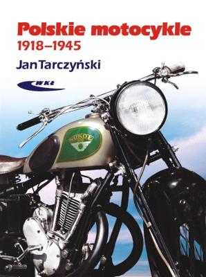 Polskie motocykle 1918-1945. Autor: Tarczyński Jan. SmakLiter.pl Okładka książki Polskie motocykle 1918-1945