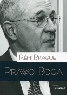 Prawo Boga. Autor: Remi Brague. SmakLiter.pl Okładka książki Prawo Boga