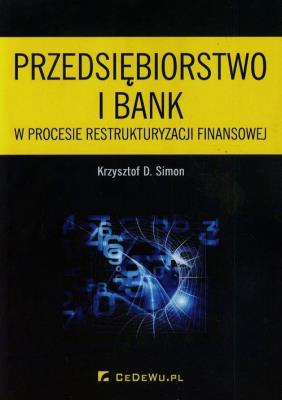 Okładka książki Przedsiębiorstwo i bank w procesie restrukturyzacj