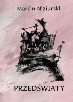 Przedświaty. Autor: Marcin Niziurski. SmakLiter.pl Okładka książki Przedświaty