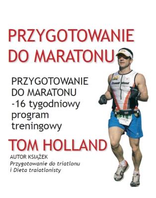 Przygotowanie do maratonu. Autor: Tom Mulholland. SmakLiter.pl Okładka książki Przygotowanie do maratonu