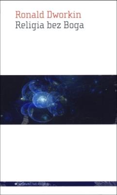 Religia bez Boga. Autor: Ronald Dworkin. SmakLiter.pl Okładka książki Religia bez Boga