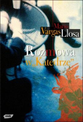 Rozmowa w Katedrze.. Autor: Mario Vargas Llosa. SmakLiter.pl Okładka książki Rozmowa w Katedrze.