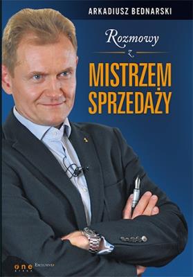 Rozmowy z Mistrzem Sprzedaży. Autor: Arkadiusz Bednarski. SmakLiter.pl Okładka książki Rozmowy z Mistrzem Sprzedaży