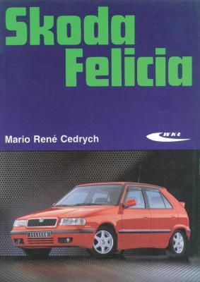Skoda Felicia WKŁ. Autor: Mario René Cedrych. SmakLiter.pl Okładka książki Skoda Felicia WKŁ