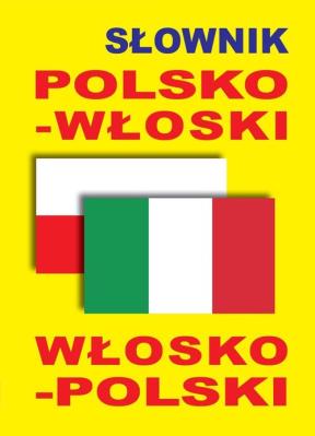 Słownik polsko-włoski, włosko-polski w.2015. Autor:   Praca zbiorowa. SmakLiter.pl Okładka książki Słownik polsko-włoski, włosko-polski w.2015