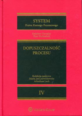 System Prawa Karnego Procesowego Tom 4 Dopuszczalność procesu. Autor: Maria Jeż-Ludwichowska, Lach Arkadiusz. SmakLiter.pl Okładka książki System Prawa Karnego Procesowego Tom 4 Dopuszczalność procesu