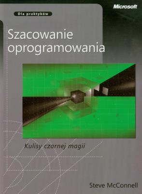 Szacowanie oprogramowania. Kulisy czarnej magii. Autor: McConnell Steve. SmakLiter.pl Okładka książki Szacowanie oprogramowania. Kulisy czarnej magii