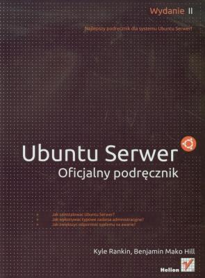 Ubuntu Serwer. Oficjalny podręcznik wyd. II. Autor: Rankin Kyle, Hill Benjamin Mako. SmakLiter.pl Okładka książki Ubuntu Serwer. Oficjalny podręcznik wyd. II