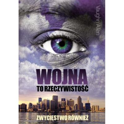 Wojna to rzeczywistość. Autor: Vaughn Allen. SmakLiter.pl Okładka książki Wojna to rzeczywistość