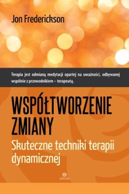 Współtworzenie zmiany. Skuteczne techniki.... Autor: Jon Frederickson. SmakLiter.pl Okładka książki Współtworzenie zmiany. Skuteczne techniki...