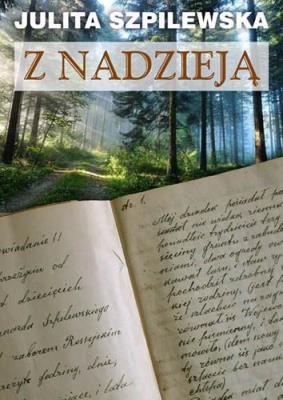Z nadzieją. Autor: Julita Szpilewska. SmakLiter.pl Okładka książki Z nadzieją