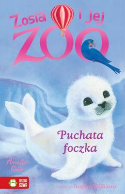 Zosia i jej zoo. Puchata foczka. Autor: Amelia Cobb. SmakLiter.pl Okładka książki Zosia i jej zoo. Puchata foczka