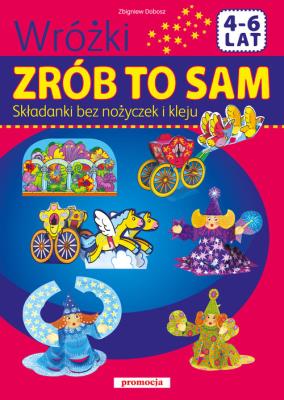 Zrób to sam - Wróżki. Składanki. Autor: Zbigniew Dobosz. SmakLiter.pl Okładka książki Zrób to sam - Wróżki. Składanki