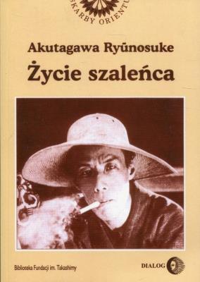 Życie szaleńca. Autor: Ryunosuke Akutagawa. SmakLiter.pl Okładka książki Życie szaleńca