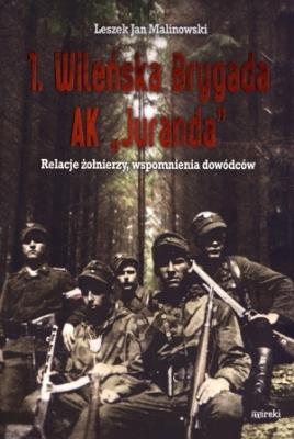 1. Wileńska Brygada AK ,,Juranda''.... Autor: Malinowski Leszek Jan. SmakLiter.pl Okładka książki 1. Wileńska Brygada AK ,,Juranda''...