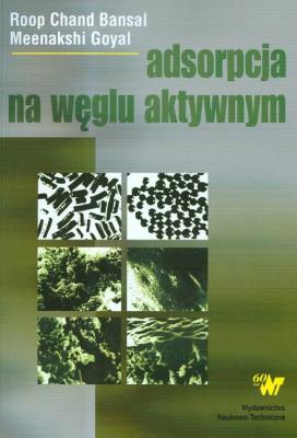 Adsorpcja na węglu aktywnym. Autor: Bansal Roop Chand, Goyal Meenakshi. SmakLiter.pl Okładka książki Adsorpcja na węglu aktywnym