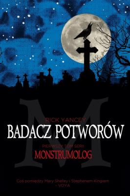 Badacz potworów. Monstrumolog tom 1. Autor: Yancey Rick. SmakLiter.pl Okładka książki Badacz potworów. Monstrumolog tom 1