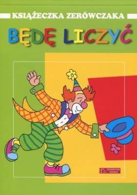 Okładka książki Będę liczyć. Książeczka zerówczaka w.2014