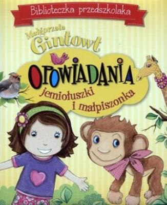 Biblioteczka przedszkolaka Opowiadania jemiołuszki i małpiszonka. Autor: Gintowt Małgorzata. SmakLiter.pl Okładka książki Biblioteczka przedszkolaka Opowiadania jemiołuszki i małpiszonka