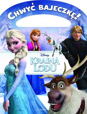 Chwyć bajeczkę. Kraina Lodu. Autor: Opracowanie zbiorowe. SmakLiter.pl Okładka książki Chwyć bajeczkę. Kraina Lodu