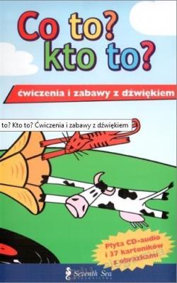 Okładka książki Co to? Kto to? Ćwiczenia i zabawy z dźwiękiem