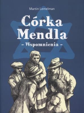 Córka Mendla. Wspomnienia. Autor: Lemelman Martin. SmakLiter.pl Okładka książki Córka Mendla. Wspomnienia