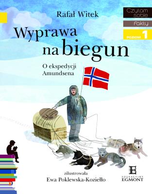 Czytam sobie - Wyprawa na biegun. O ekspedycji.... Autor: Rafał Witek. SmakLiter.pl Okładka książki Czytam sobie - Wyprawa na biegun. O ekspedycji...