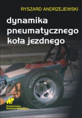 Dynamika pneumatycznego koła jezdnego. Autor: Andrzejewski Ryszard. SmakLiter.pl Okładka książki Dynamika pneumatycznego koła jezdnego