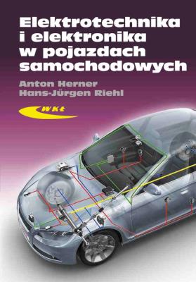 Elektrotechnika i elektronika w pojazdach w.2013. Autor: Herner Anton, Riehl Hans-Jurgen. SmakLiter.pl Okładka książki Elektrotechnika i elektronika w pojazdach w.2013