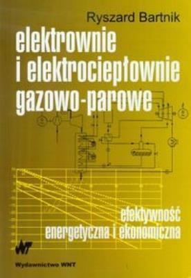 Elektrownie i elektrociepłownie gazowo-parowe. Autor: Bartnik Ryszard. SmakLiter.pl Okładka książki Elektrownie i elektrociepłownie gazowo-parowe