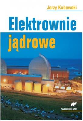 Elektrownie jądrowe. Autor: Kubowski Jerzy. SmakLiter.pl Okładka książki Elektrownie jądrowe