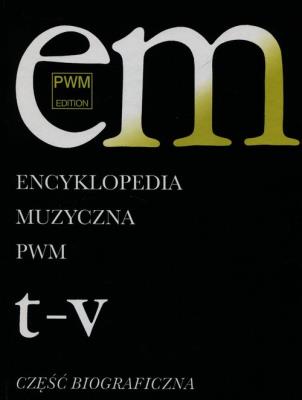 Encyklopedia muzyczna T11 T-V. Biograficzna. Autor: Elżbieta Dziębowska (red.). SmakLiter.pl Okładka książki Encyklopedia muzyczna T11 T-V. Biograficzna
