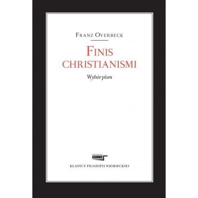 Finis christianismi. Wybór pism. Autor: Overbeck Franz. SmakLiter.pl Okładka książki Finis christianismi. Wybór pism
