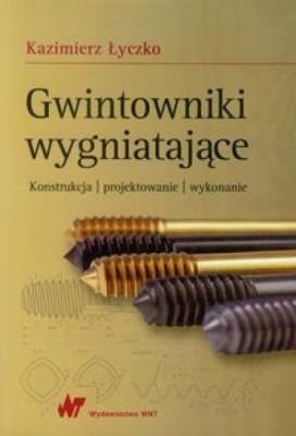 Gwintowniki wygniatające. Autor: Łyczko Kazimierz. SmakLiter.pl Okładka książki Gwintowniki wygniatające