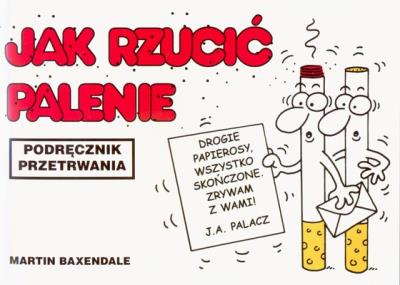 Jak rzucić palenie. Autor: Martin Baxendale. SmakLiter.pl Okładka książki Jak rzucić palenie