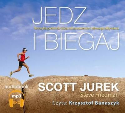 Jedz i biegaj audiobook. Autor: Scott Jurek, Steve Friedman. SmakLiter.pl Okładka książki Jedz i biegaj audiobook