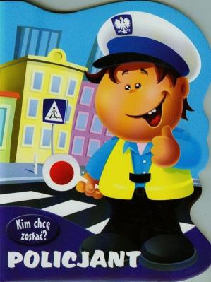 Kim chcę zostać Policjant. Autor: Urszula Kozłowskaq. SmakLiter.pl Okładka książki Kim chcę zostać Policjant