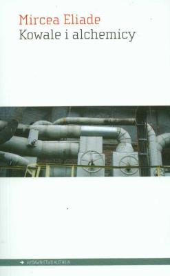 Kowale i alchemicy. Autor: Mircea Eliade. SmakLiter.pl Okładka książki Kowale i alchemicy
