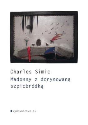 Madonny z dorysowaną szpicbróbką. Autor: Simic Charles. SmakLiter.pl Okładka książki Madonny z dorysowaną szpicbróbką