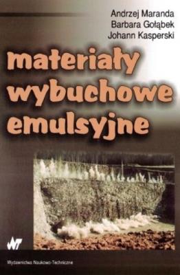 Materiały wybuchowe emulsyjne. Autor: Maranda Andrzej, Gołąbek Barbara, Kasperski Johann. SmakLiter.pl Okładka książki Materiały wybuchowe emulsyjne