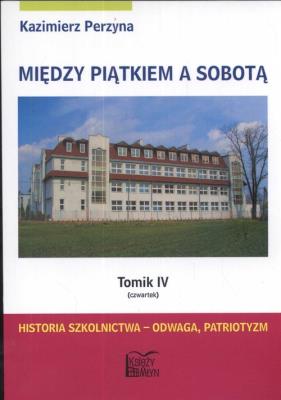 Między Piątkiem a Sobotą Tomik 4 Czwartek. Autor: Perzyna Kazimierz. SmakLiter.pl Okładka książki Między Piątkiem a Sobotą Tomik 4 Czwartek