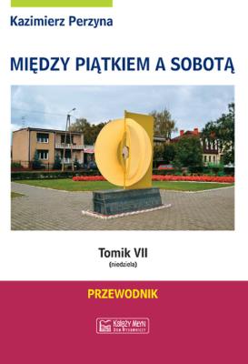 Okładka książki Między Piątkiem a Sobotą Tomik 7 Niedziela