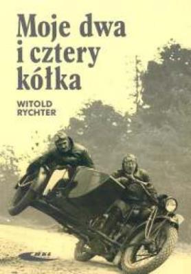 Moje dwa i cztery kółka. Autor: Witold Rychter. SmakLiter.pl Okładka książki Moje dwa i cztery kółka