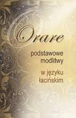 Orare. Podstawowe modlitwy w języku łacińskim. Autor:   Praca zbiorowa. SmakLiter.pl Okładka książki Orare. Podstawowe modlitwy w języku łacińskim