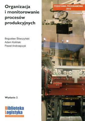 Organizacja i monitorowanie procesów produkc. ILIM. Autor: Bogusław Śliwczyński, Adam Koliński, Paweł Andrzejczyk. SmakLiter.pl Okładka książki Organizacja i monitorowanie procesów produkc. ILIM