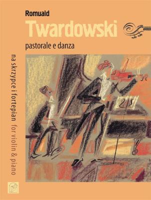 Pastorale e danza na skrzypce i fortepian. Autor: Romuald Twardowski. SmakLiter.pl Okładka książki Pastorale e danza na skrzypce i fortepian