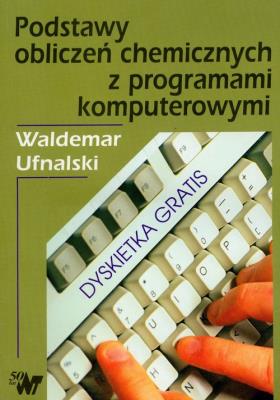Podstawy obliczeń chemicznych z programami kompute. Autor: Ufnalski Waldemar. SmakLiter.pl Okładka książki Podstawy obliczeń chemicznych z programami kompute