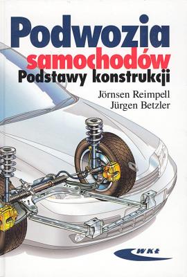 Podwozia samochodów. Podstawy konstrukcji. Autor: Jornsen Reimpell. SmakLiter.pl Okładka książki Podwozia samochodów. Podstawy konstrukcji