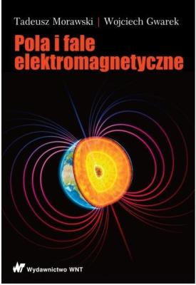 Pola i fale elektromagnetyczne. Autor: Morawski Tadeusz, Gwarek Wojciech. SmakLiter.pl Okładka książki Pola i fale elektromagnetyczne